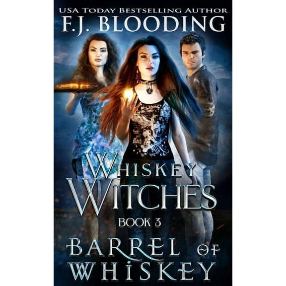Whiskey Witches Barrel of Whiskey, Book 3, (Paperback)