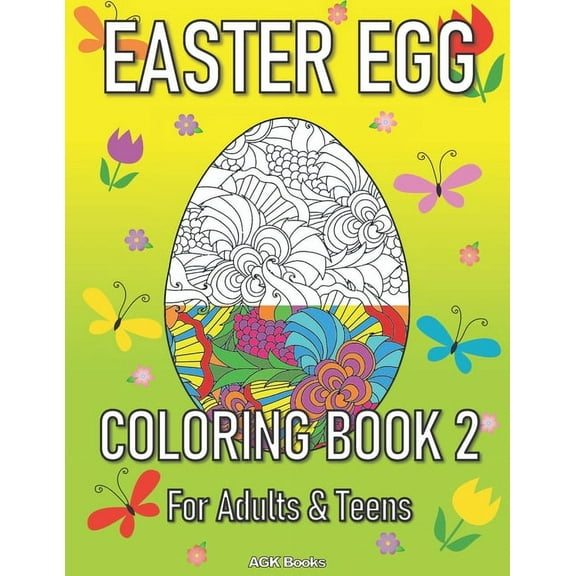 Easter Egg Coloring Book 2 for Adults and Teens: A Beautiful Easter Gift for Family and Friends. Great for Relaxation and Stress Relief when Coloring these Wonderful Designs! (Paperback)
