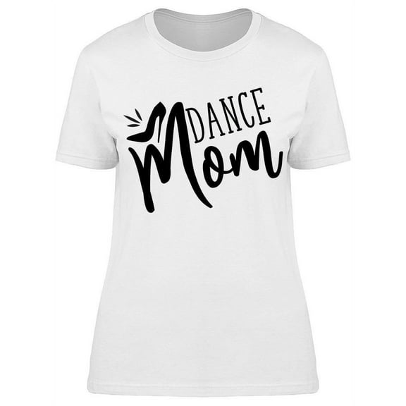 Dance Mom T-Shirt Women -Image by Shutterstock, Female Medium