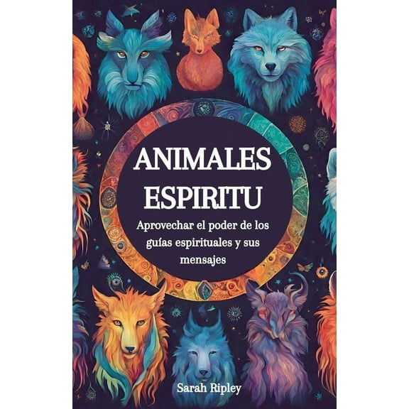 Animales Espirituales: Aprovechando el Poder de los GuÃ­as Espirituales y sus Mensajes, (Paperback)