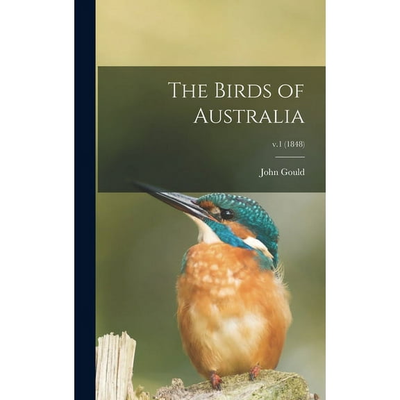 The Birds of Australia; v.1 (1848) (Hardcover)