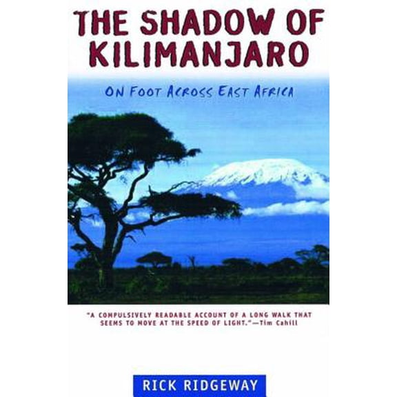 The Shadow of Kilimanjaro: On Foot Across East Africa - Paperback