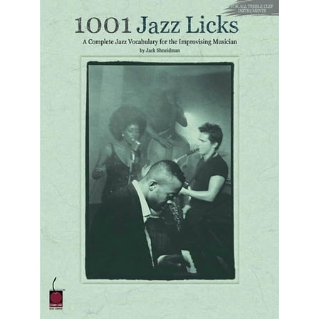 1001 Jazz Licks: A Complete Jazz Vocabulary for the Improvising Musician, (Paperback)