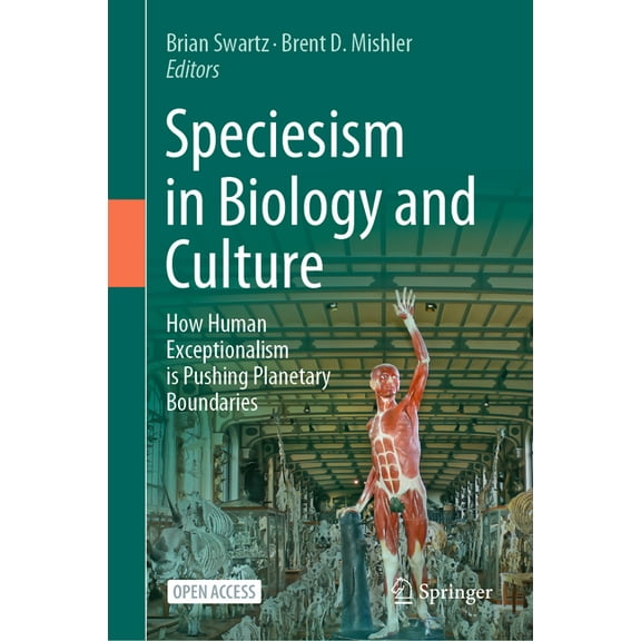 Speciesism in Biology and Culture: How Human Exceptionalism Is Pushing Planetary Boundaries, (Hardcover)