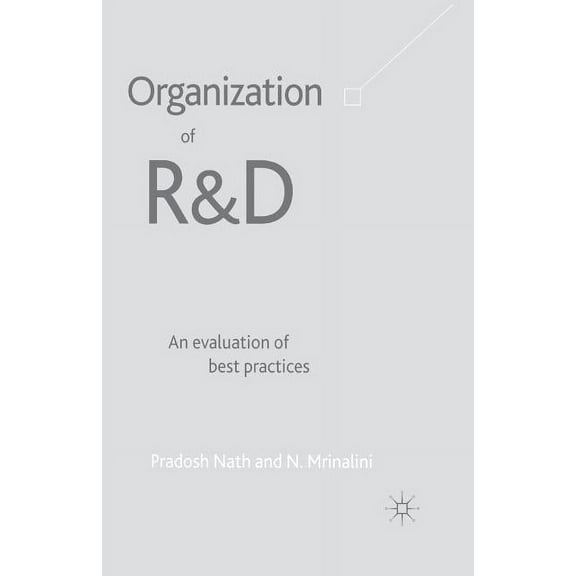 Organization of R&d: An Evaluation of Best Practices, (Paperback)