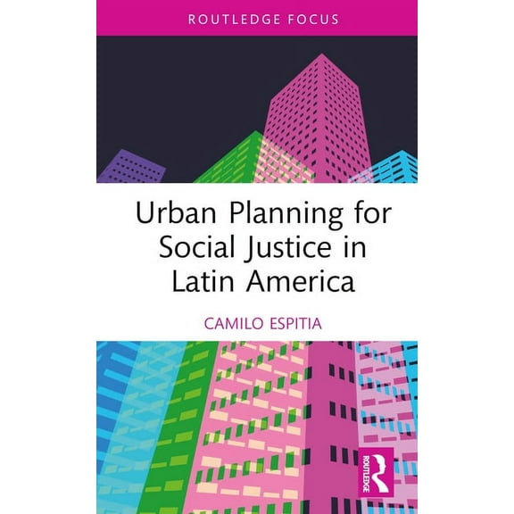 Urban Planning for Social Justice in Latin America, (Hardcover)