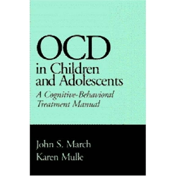 Pre-Owned OCD in Children and Adolescents: A Cognitive-Behavioral Treatment Manual (Hardcover) 1572302429 9781572302426
