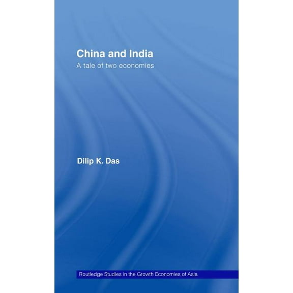 Routledge Studies in the Growth Economie China and India: A Tale of Two Economies, Book 66, (Hardcover)