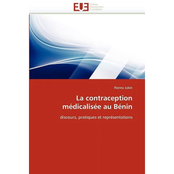 Omn.Univ.Europ.: La Contraception Médicalisée Au Bénin (Paperback)