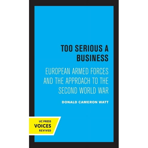 Too Serious a Business: European Armed Forces and the Approach to the Second World War, (Hardcover)