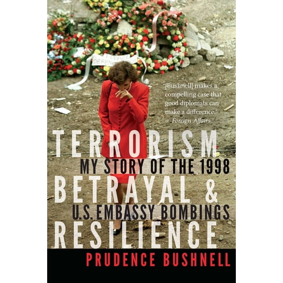 Terrorism, Betrayal, and Resilience: My Story of the 1998 U.S. Embassy Bombings, (Paperback)