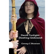 Druid Twilight: Destiny Unbound (Paperback) by Stephanie Reynolds, Gerry C Starnes