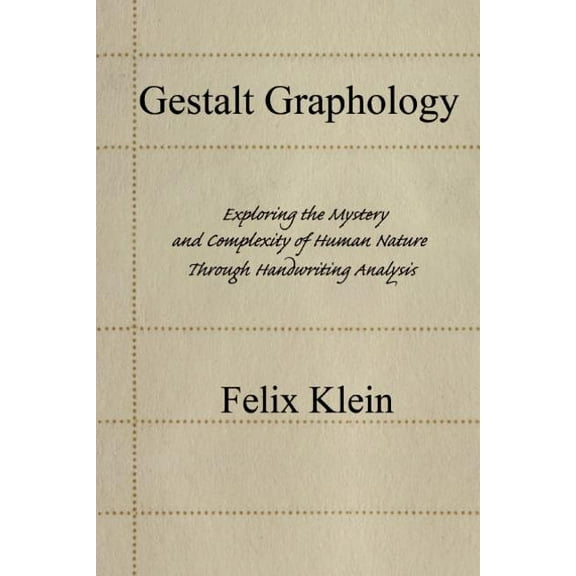 Gestalt Graphology: Exploring the Mystery and Complexity of Human Nature Through Handwriting Analysis, (Paperback)
