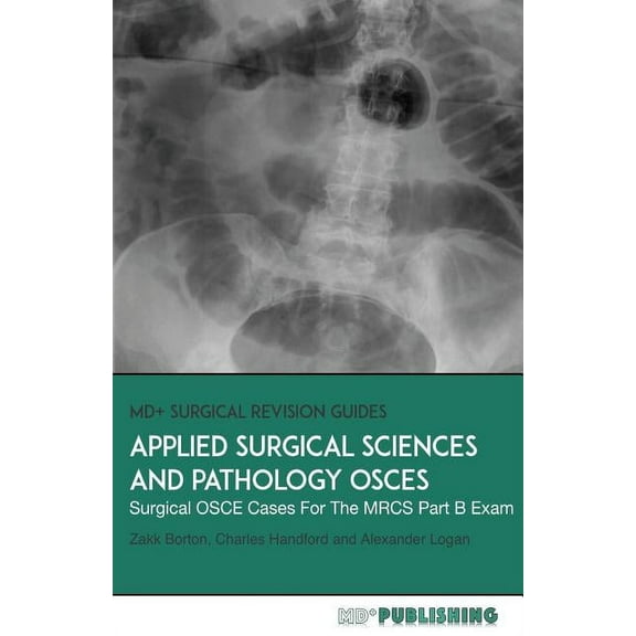 MD Surgical Revision Guides: Applied Surgical Science and Pathology OSCEs: Surgical OSCE Cases For Surgical Examinations (Paperback)