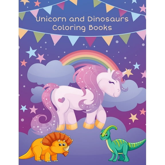 Unicorn and Dinosaurs Coloring Books: Unicorn and Dinosaurs Coloring Books: Horse and Dinosaur Activity Book For Toddlers and Adult Age, Childrens Books Animals For Kids Ages 3 4-8 (Paperback)