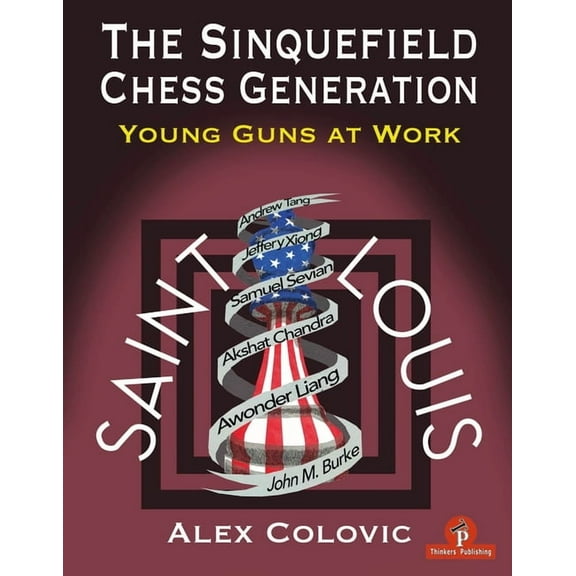 The Sinquefield Chess Generation : Young Guns at Work (Paperback)