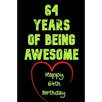 64 Years Of Being Awesome Happy 64th Birthday: 64 Years Old Gift for Boys & Girls (Paperback)