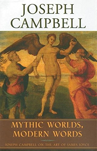 Pre-Owned Mythic Worlds, Modern Words: Joseph Campbell on the Art of James Joyce (The Collected Works of Joseph Campbell) (Hardcover) 1577314069 9781577314066