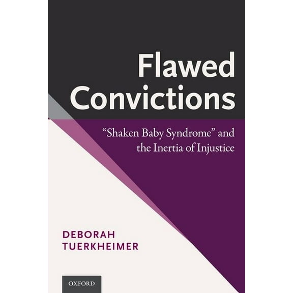 Flawed Convictions: "Shaken Baby Syndrome" and the Inertia of Injustice, (Paperback)