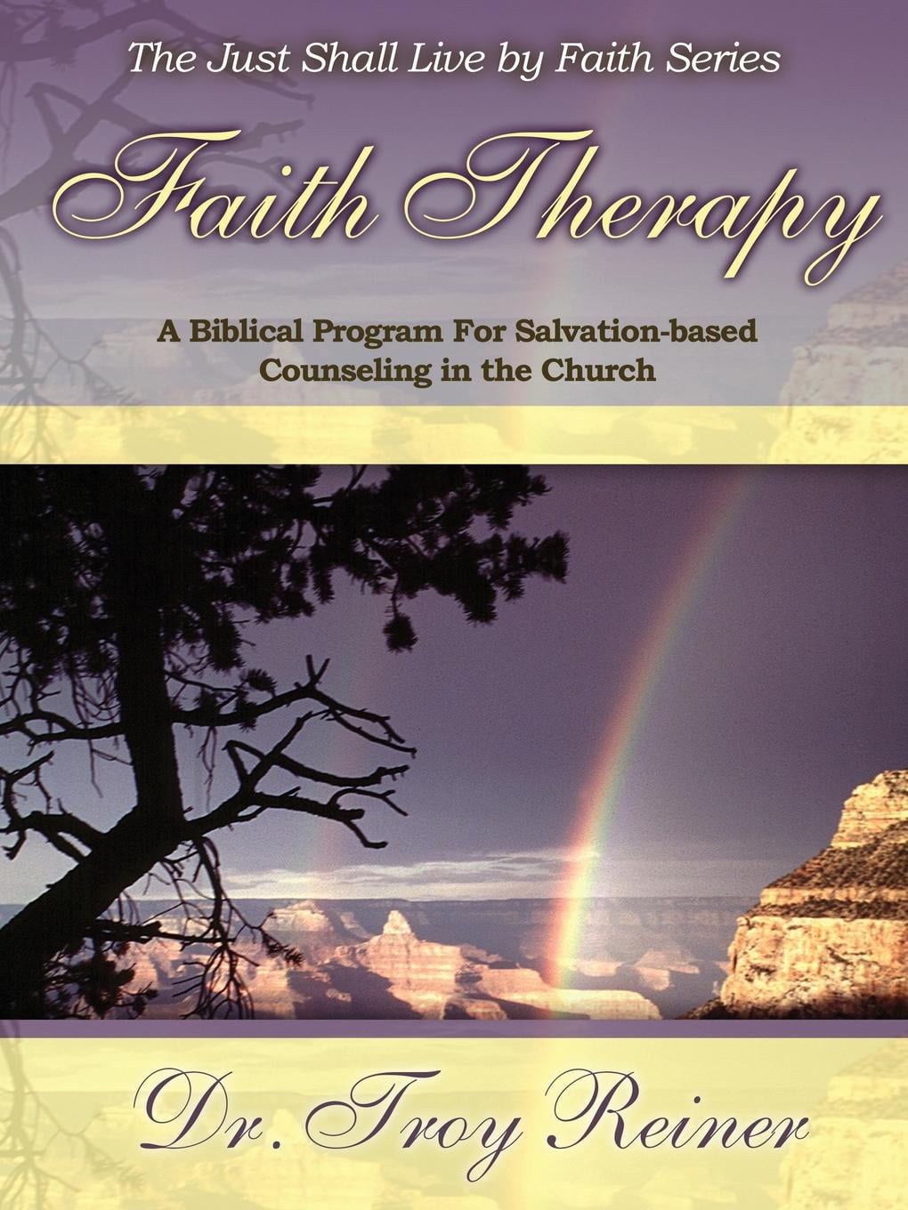 Faith Therapy A Biblical Program For Salvation Based Counseling In The Church Faith Therapy A Biblical Program For Salvation Based Counseling In The Church
