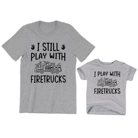 

I Still Play with Firetrucks Men s T-Shirt Matching Graphic Tee I Play with Firetrucks Baby Bodysuit Kids Toddler Shirt