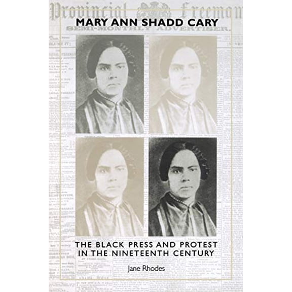 Pre-Owned Mary Ann Shadd Cary: The Black Press and Protest in the Nineteenth Century, 9780253213501, 0253213509, Paperback,