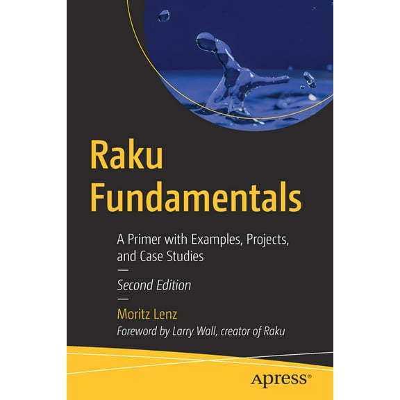Raku Fundamentals: A Primer with Examples, Projects, and Case Studies, (Paperback)