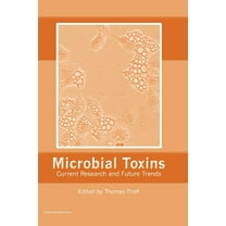 Microbial Toxins: Current Research and Future Trends (Hardcover)