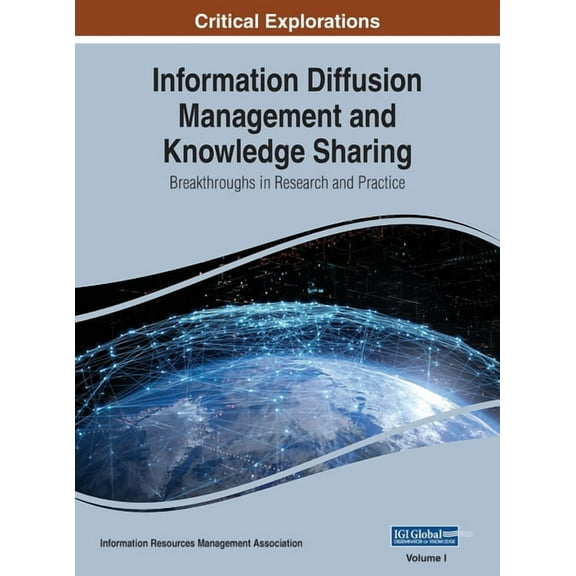 Information Diffusion Management and Knowledge Sharing: Breakthroughs in Research and Practice, VOL 1, (Hardcover)