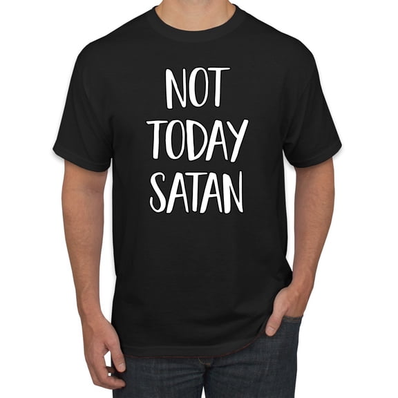 Not Today Satan Funny Witty Inspirational/Christian Men's Graphic T-Shirt, Black, Small