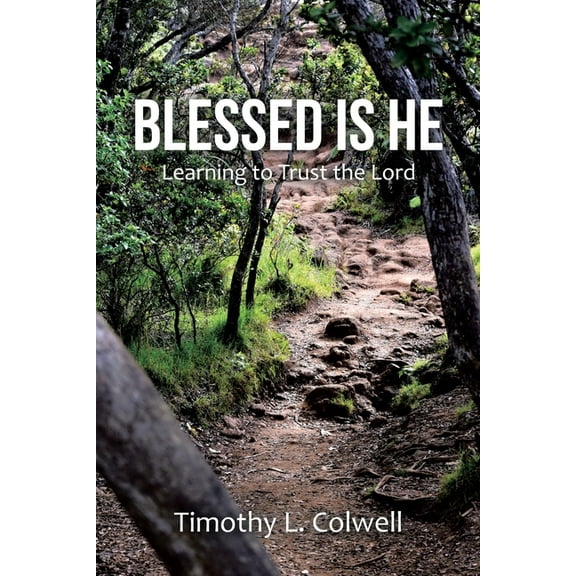 Blessed Is He : Learning to Trust the Lord