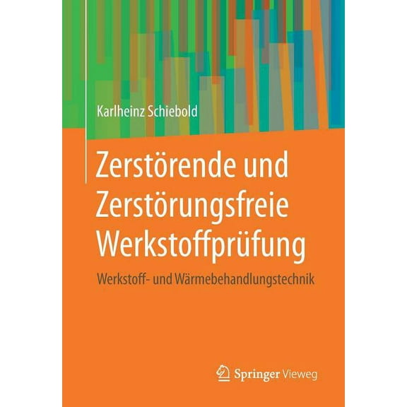 ZerstÃ¶rende Und ZerstÃ¶rungsfreie WerkstoffprÃ¼fung: Werkstoff- Und WÃ¤rmebehandlungstechnik, (Paperback)