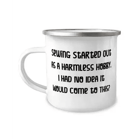 

Sewing Started Out as a Harmless Hobby. I Had No Idea It Would Come to Sewing 12oz Camper Mug Unique Idea Sewing For Friends