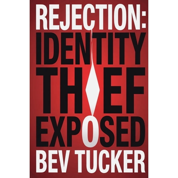 Rejection: Identity Thief Exposed, (Paperback)