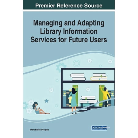 Managing and Adapting Library Information Services for Future Users (Hardcover)