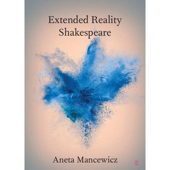 Elements in Shakespeare Performance Extended Reality Shakespeare, (Paperback)