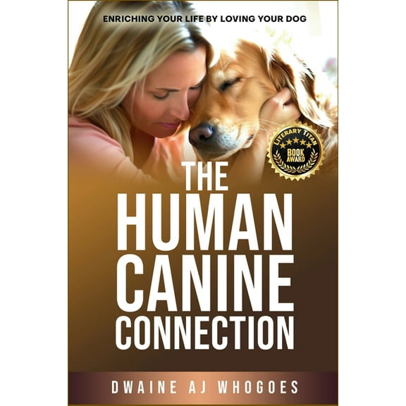 The Human Canine Connection: Enriching Your Life by Loving Your Dog, (Paperback)