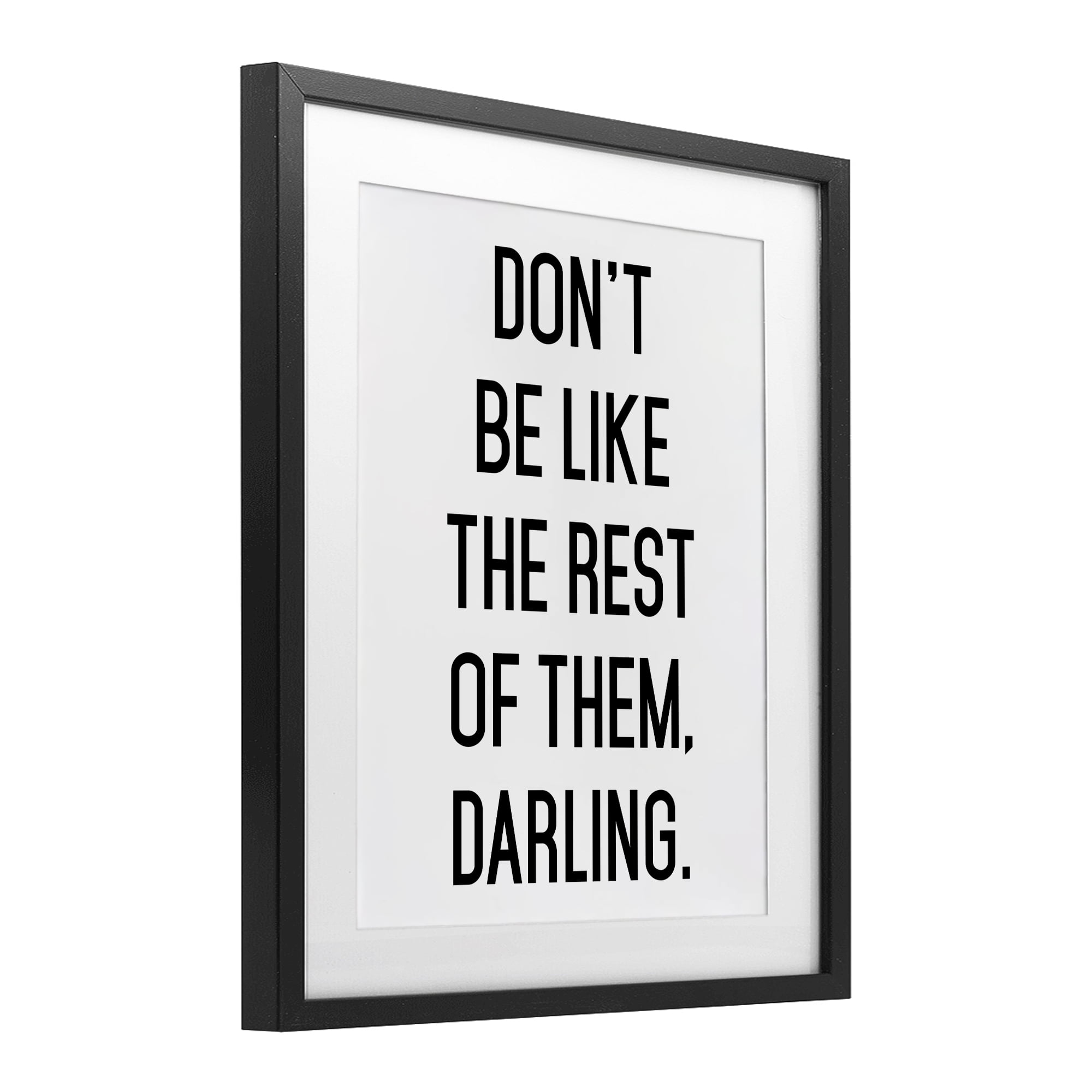 Don't Be Like The Rest Of Them Black Framed Print Under Glass, design by Lettered and Lined