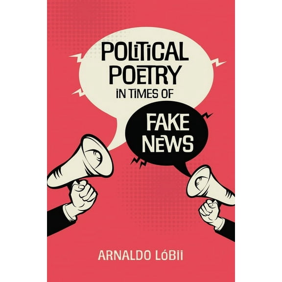 Political Poetry in Times of Fake News (Paperback)