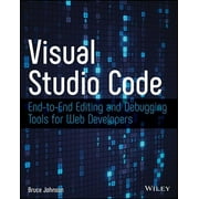 Visual Studio Code: End-To-End Editing and Debugging Tools for Web Developers (Paperback)