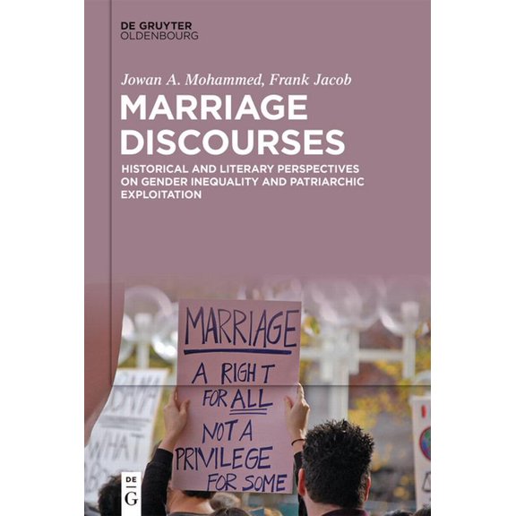 Marriage Discourses: Historical and Literary Perspectives on Gender Inequality and Patriarchic Exploitation, (Hardcover)