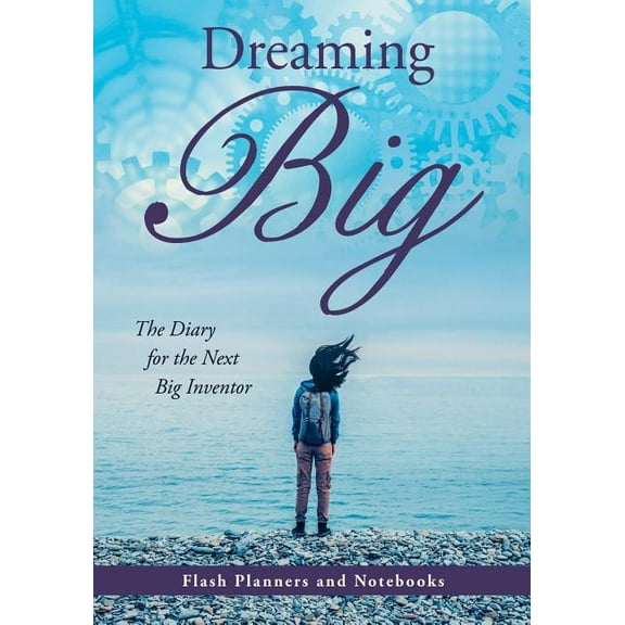Dreaming Big: The Diary for the Next Big Inventor (Paperback)