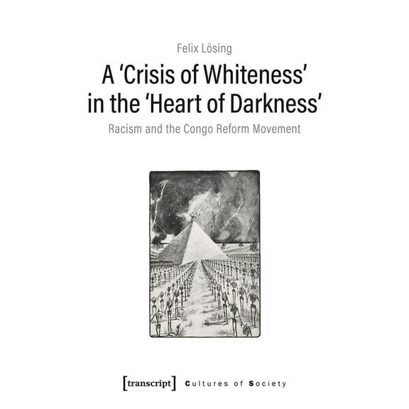 A >Crisis of Whitenessheart of Darkness: Racism and the Congo Reform Movement, (Paperback)