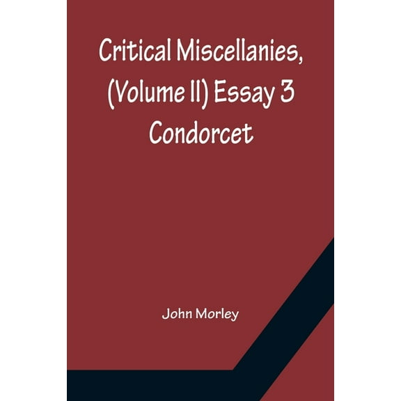 Critical Miscellanies, (Volume II) Essay 3: Condorcet, (Paperback)