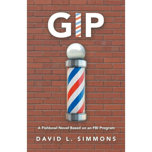 Gip: A Fishbowl Novel Based on an Fbi Program