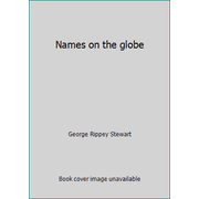 Names on the globe [Hardcover - Used]