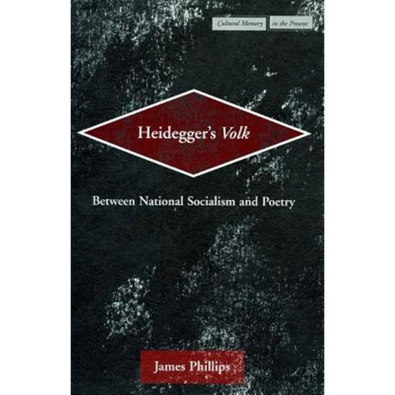 Pre-Owned Cultural Memory in the Present: Heideggers <I>Volk</I> : Between National Socialism and Poetry (Hardcover)