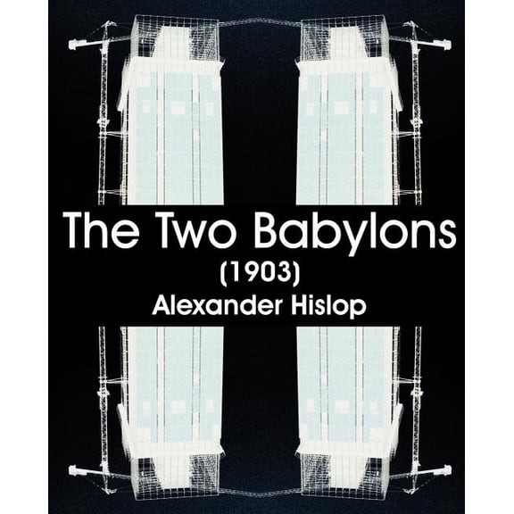 The Two Babylons (1903) (Paperback)