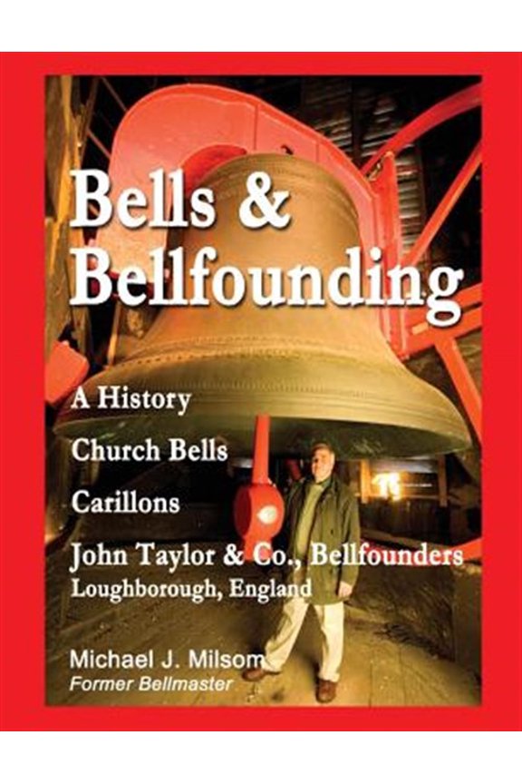 Pre-Owned Bells & Bellfounding : A History, Church Bells, Carillons, John Taylor & Co., Bellfounders, Loughborough, England