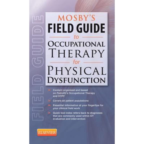 Pre-Owned Mosby's Field Guide to Occupational Therapy for Physical Dysfunction (Paperback) 0323067670 9780323067676